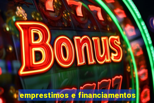 emprestimos e financiamentos